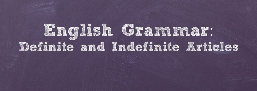 English Grammar: Definite & Indefinite Articles | www.junemolloy.com